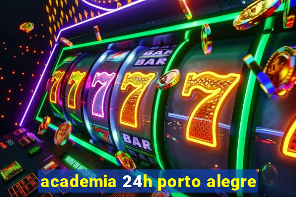 academia 24h porto alegre